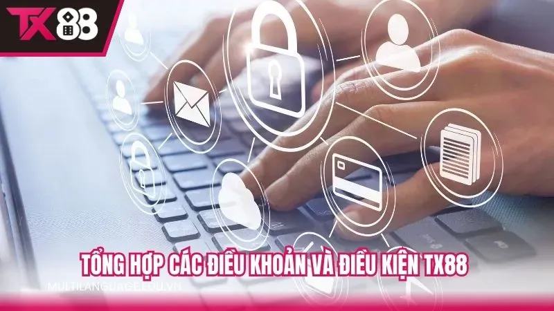 Các điểm chính trong điều khoản và điều kiện của TX88