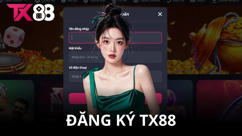 Đăng ký TX88 - Tạo tài khoản nhanh trong 1 phút