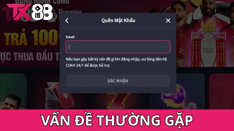 Vấn đề thường gặp khi vào tài khoản TX88